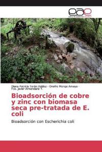 Bioadsorción de cobre y zinc con biomasa seca pre-tratada de E. coli