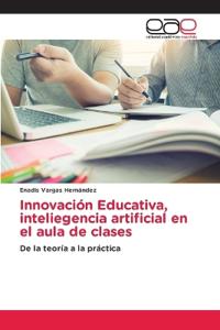 Innovación Educativa, inteliegencia artificial en el aula de clases