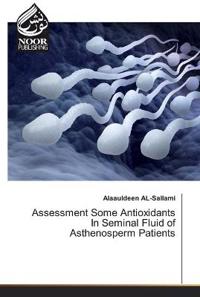 Assessment Some Antioxidants In Seminal Fluid of Asthenosperm Patients