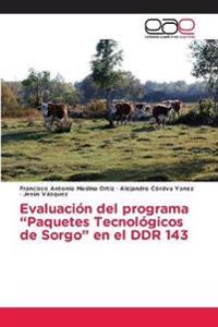 Evaluación del programa "Paquetes Tecnológicos de Sorgo" en el DDR 143