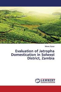 Evaluation of Jatropha Domestication in Solwezi District, Zambia