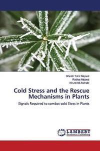 Cold Stress and the Rescue Mechanisms in Plants
