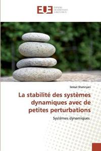 La stabilité des systèmes dynamiques avec de petites perturbations