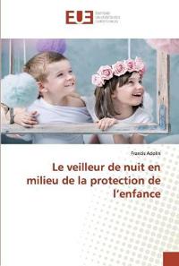 Le veilleur de nuit en milieu de la protection de l'enfance