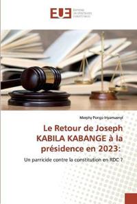 Le Retour de Joseph KABILA KABANGE à la présidence en 2023