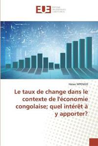 Le taux de change dans le contexte de l'économie congolaise; quel intérêt à y apporter?