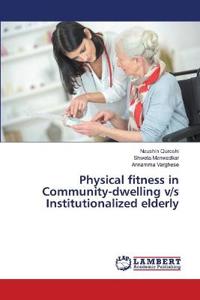 Physical fitness in Community-dwelling v/s Institutionalized elderly