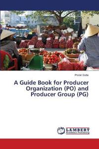 A Guide Book for Producer Organization (PO) and Producer Group (PG)
