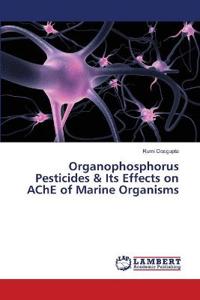 Organophosphorus Pesticides & Its Effects on AChE of Marine Organisms