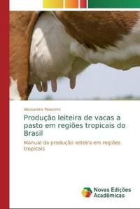 Produção leiteira de vacas a pasto em regiões tropicais do Brasil