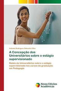 A Concepção dos Universitários sobre o estágio supervisionado