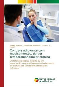 Controle adjuvante com medicamentos, da dor temporomandibular crônica