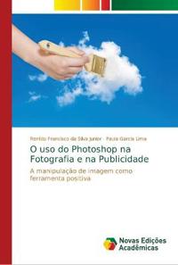 O uso do Photoshop na Fotografia e na Publicidade