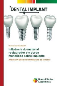 Influência do material restaurador em coroa monolítica sobre implante