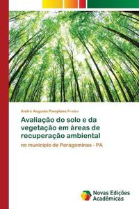 Avaliação do solo e da vegetação em áreas de recuperação ambiental