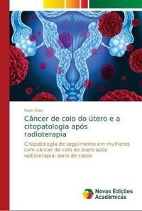 Câncer de colo do útero e a citopatologia após radioterapia