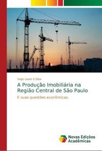 A Produção Imobiliária na Região Central de São Paulo