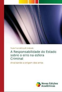 A Responsabilidade do Estado sobre o erro na esfera Criminal