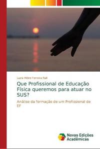 Que Profissional de Educação Física queremos para atuar no SUS?