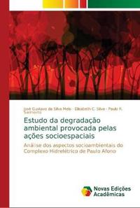 Estudo da degradação ambiental provocada pelas ações socioespaciais