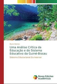 Uma Análise Crítica da Educação e do Sistema Educativo da Guiné-Bissau