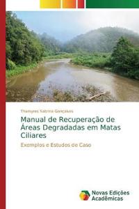 Manual de Recuperação de Áreas Degradadas em Matas Ciliares