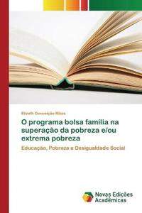 O programa bolsa família na superação da pobreza e/ou extrema pobreza