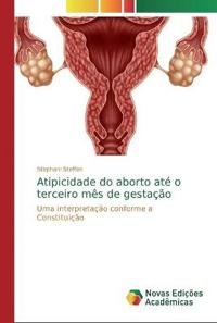 Atipicidade do aborto até o terceiro mês de gestação