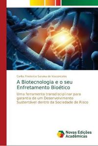 A Biotecnologia e o seu Enfretamento Bioético