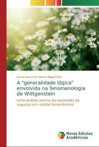 A "generalidade lógica" envolvida na fenomenologia de Wittgenstein