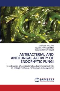 Antibacterial and Antifungal Activity of Endophytic Fungi