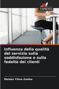 Influenza della qualità del servizio sulla soddisfazione e sulla fedeltà dei clienti