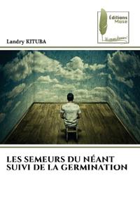 Les Semeurs Du Néant Suivi de la Germination