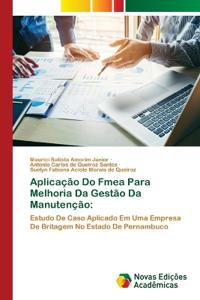 Aplicação Do Fmea Para Melhoria Da Gestão Da Manutenção