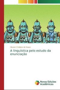 A linguística pelo estudo da enunciação