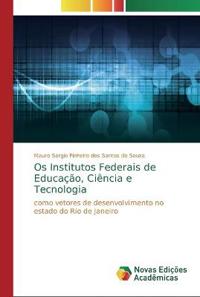 Os Institutos Federais de Educação, Ciência e Tecnologia