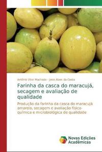Farinha da casca do maracujá, secagem e avaliação de qualidade
