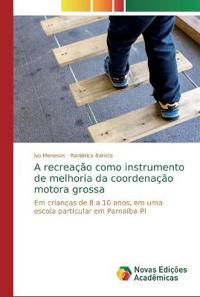 A recreação como instrumento de melhoria da coordenação motora grossa