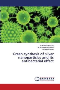 Green synthesis of silver nanoparticles and its antibacterial effect