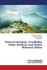 Textural Analysis, Erodibility Index Analysis and Hydro Network Patter