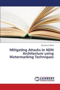 Mitigating Attacks in NDN Architecture using Watermarking Techniques