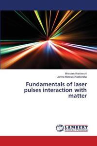 Fundamentals of laser pulses interaction with matter