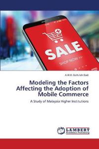 Modeling the Factors Affecting the Adoption of Mobile Commerce