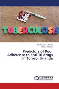 Predictors of Poor Adherence to anti-TB drugs in Tororo, Uganda