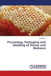 Processing, Packaging and labelling of Honey and Beeswax
