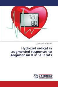Hydroxyl radical in augmented responses to Angiotensin II in SHR rats