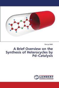 A Brief Overview on the Synthesis of Heterocycles by Pd-Catalysis