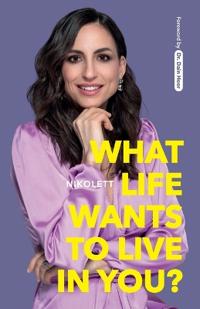 What Life Wants to Live in You?