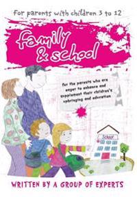 Family and School: For the parents who are eager to enhance and supplement their children's upbringing and education