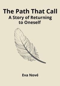 The Path That Calls / A Story of Returning to Oneself